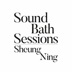 Sound Bath 057- Sheung Ning