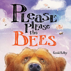 [FREE] EPUB 💙 Please Please the Bees by  Gerald Kelley &  Gerald Kelley [KINDLE PDF