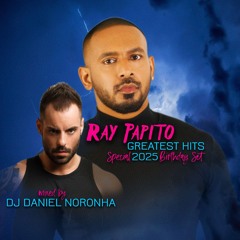 Ray Papito | Greatest Hits | 2025 Birthday Set (by DJ Daniel Noronha)