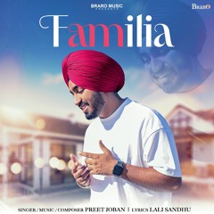 FAMILIA | Preet Joban | Lali Sandhu | Braro Music | Best Family Song 2024 | Mother's Day Special |