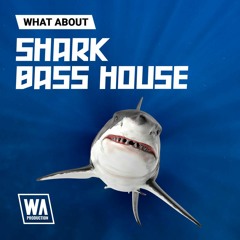 Shark Bass House | JAUZ Style Presets, Drums & Bass Loops