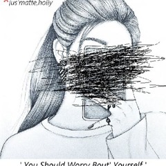 You Should Worry Bout' Yourself