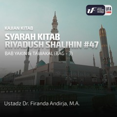 Riyadush Shalihin #47: Bab Yakin & Tawakal (Bag - 3) - Ustadz Dr. Firanda Andirja M.A (320 Kbps)