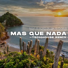 Mas Que Nada (Techhouse Remix) - Wazz&Samu