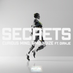 Curious Mind, Timo Noize - Secrets Ft. Dirkje