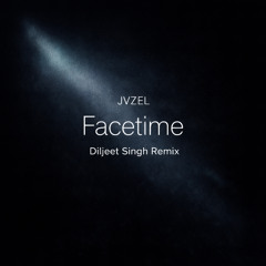 JVZEL – Facetime (Diljeet Singh Remix)