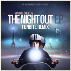 Martin Solveig - Night Out (Funbite Remix) [FREE DOWNLOAD]