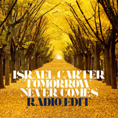 Israel Carter- Tomorrow Never Comes (Radio Edit)