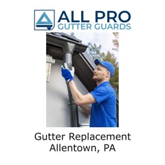 Gutter replacement Allentown, PA