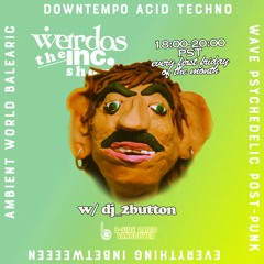 The Weirdos inc. Show w/ dj_2button 03.02.24