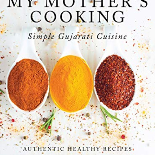 View EBOOK 📑 My Mother's Cooking: Simple Gujarati Cuisine by  Pina Patel [EBOOK EPUB