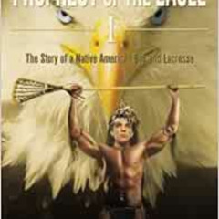 download EPUB 📭 Prophecy of the Eagle I: The Story of a Native American Boy and Lacr