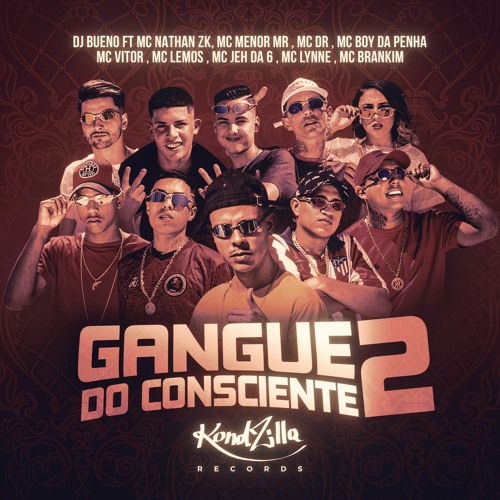 MCs Nathan ZK,Menor MR,DR, Boy da Penha,Vitor,Lemos,Jeh da 6,Lynne E Brankim - Gangue do Consciente2