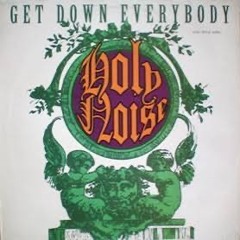 Holy Noise - Get Down Everybody (Techno Mix)