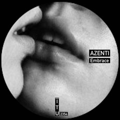 Azenti - Embrace (Original Mix) [ITU2354]