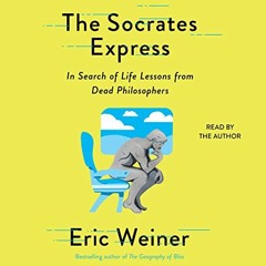 [Access] EBOOK 📜 The Socrates Express: In Search of Life Lessons from Dead Philosoph