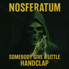 nosferatum - somebody give a litle handclap