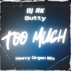 Dj RK & Sutty - Too Much