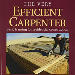 download EBOOK 💏 The Very Efficient Carpenter: Basic Framing for Residential Constru