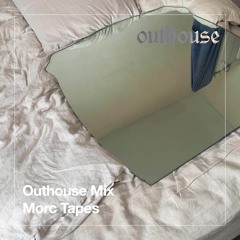 Outhouse Mix: Morc Tapes