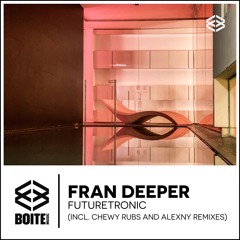 [BM060] FRAN DEEPER - Futuretronic (Incl. ALEXNY & CHEWY RUBS REMIXES)