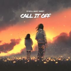 ryscu x Mary Sweet - Call It Off