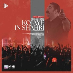 Behnam Bani - Kojaye In Shahri (Live  Version) بهنام بانی کنسرت