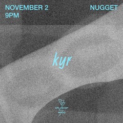 kyr w/ Nugget 02.11.21