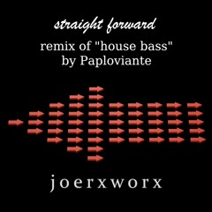 straight forward // remix of House Bass by Paploviante