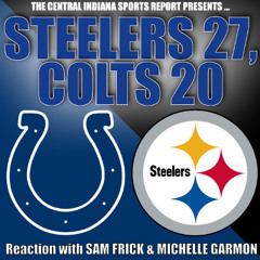 STEELERS 27, COLTS 20: Reaction with Sam Frick & Michelle Garmon (2.75.2)