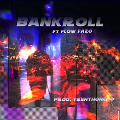 Bankroll Ft. Flow Fazo (Prod. Trenthoncho X LuiG)