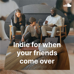 Indie for when your friends come over