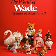 [PDF READ ONLINE] The World of Wade: Figurines & Miniatures II