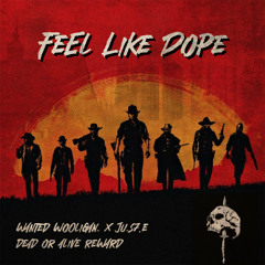 Feel Like Dope (Feat. Wooligan)