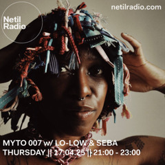 MYTO 007 w/ LO-LOW & SEBA - 17th April 2025