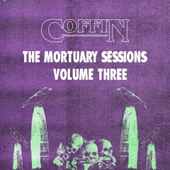COFFIN - The Mortuary Sessions Vol. 3