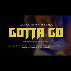 Ricky Gambino - Gotta Go feat. 191Vizzo