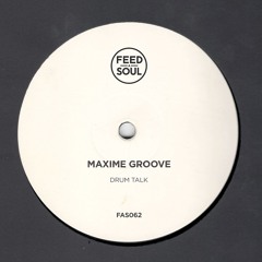 HSM PREMIERE | Maxime Groove - Drum Talk [Feedasoul Records]