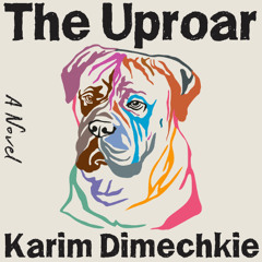 The Uproar By Karim Dimechkie, Read By Justin Price (Audiobook Excerpt)