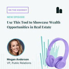 Use This Tool to Showcase Wealth Opportunities in Real Estate