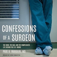 READ⚡ Confessions of a Surgeon: The Good, the Bad, and the Complicated...Life Be