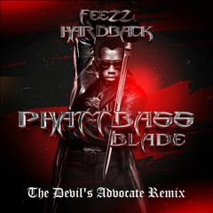 HardBack & FEEZZ - Phatt Bass (Blade) [The Devil's Advocate Remix]