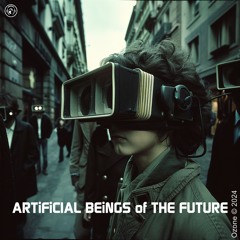 ARTiFiCIAL BEiNGS Of THE FUTURE