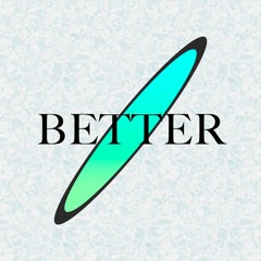 BETTER