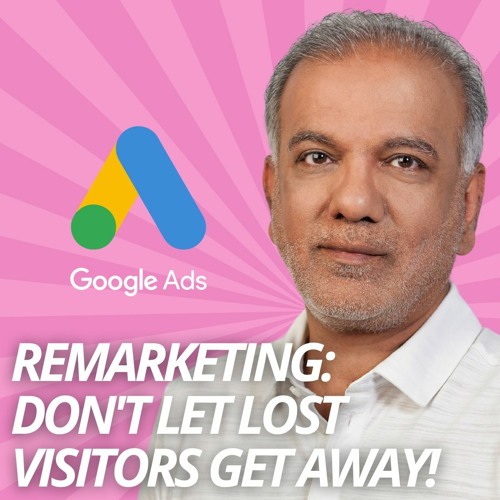 Stream episode Google Ads Remarketing- Don't Let Lost Visitors Get Away ...