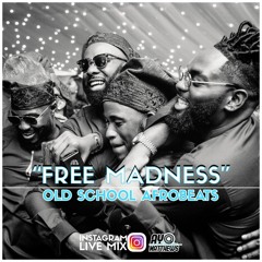 Free Madness (Old School Afrobeats) - Instagram Live (12th April 2020) Hosted by Lake Sanu
