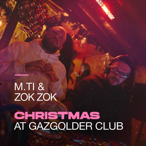 M.Ti & Zok Zok @Christmas at Gazgolder Club
