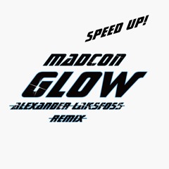 Glow - Alexander Laksfoss (Speed Up)