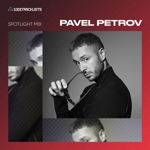 Pavel Petrov - 1001Tracklists Spotlight Mix