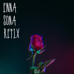 Enna Sona Refix - DJ Gillz feat. Arjit Singh